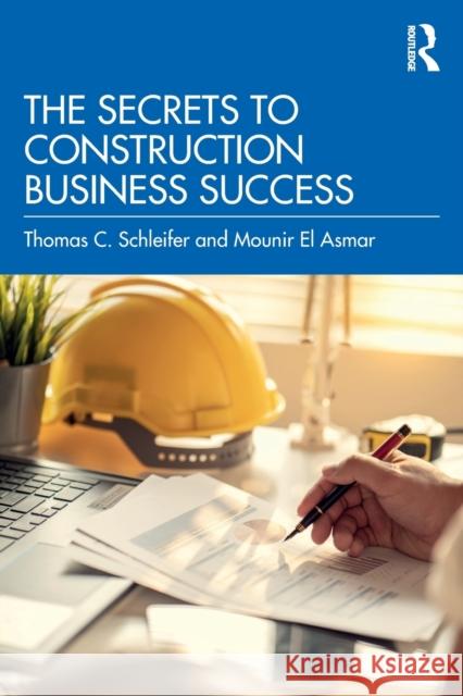 The Secrets to Construction Business Success Thomas C. Schleifer Mounir E 9781032134734 Routledge - książka