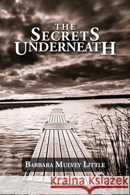 The Secrets Underneath Barbara Mulve 9781945843914 Better Life Press - książka