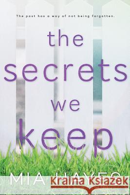 The Secrets We Keep Mia Hayes 9780692113523 MIA Hayes - książka