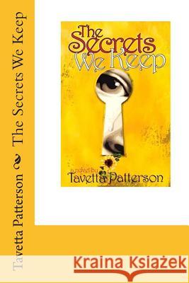 The Secrets We Keep Tavetta Patterson 9781497423589 Createspace - książka