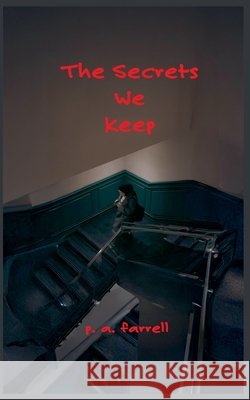 The Secrets We Keep Farrell, P. A. 9798993265513 Dr. Patricia A. Farrell - książka