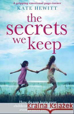 The Secrets We Keep: A gripping emotional page turner Hewitt, Kate 9781786816306 Bookouture - książka