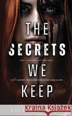 The Secrets We Keep: Alternate Cover Lily Wildhart   9781915473240 Bright Lights Publishing Ltd - książka