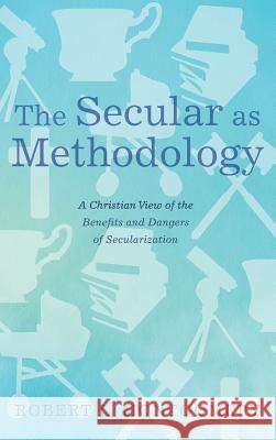 The Secular as Methodology Robert L Montgomery 9781532657658 Wipf & Stock Publishers - książka