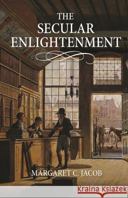 The Secular Enlightenment Margaret Jacob 9780691216768 Princeton University Press - książka