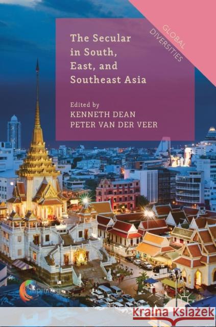 The Secular in South, East, and Southeast Asia Kenneth Dean Peter Va 9783319893686 Palgrave MacMillan - książka