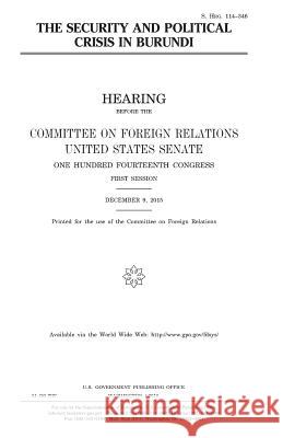 The security and political crisis in Burundi Senate, United States House of 9781981278770 Createspace Independent Publishing Platform - książka