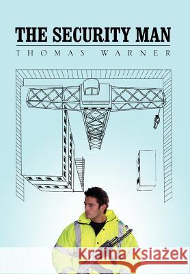 The Security Man Thomas Warner 9781462863242 Xlibris Corp. UK Sr - książka