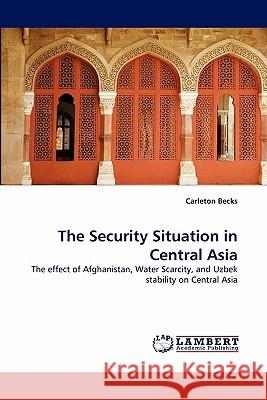 The Security Situation in Central Asia Carleton Becks 9783844312287 LAP Lambert Academic Publishing - książka