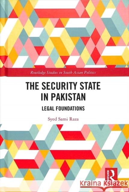 The Security State in Pakistan: Legal Foundations Syed Sami Raza 9781138309104 Routledge - książka