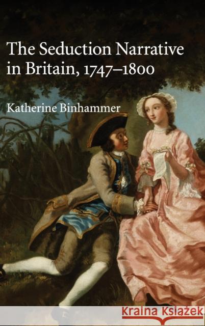 The Seduction Narrative in Britain, 1747 - 1800 Binhammer, Katherine 9780521111348 Cambridge University Press - książka