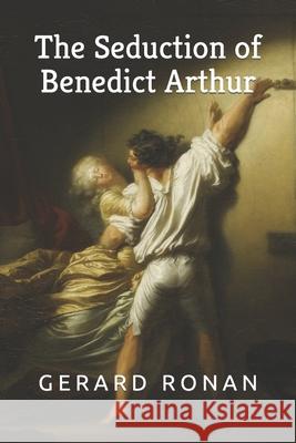 The Seduction of Benedict Arthur Gerard Ronan 9781914348044 Fingal County Libraries - książka
