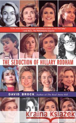 The Seduction of Hillary Rodham David Brock 9780684837703 Free Press - książka