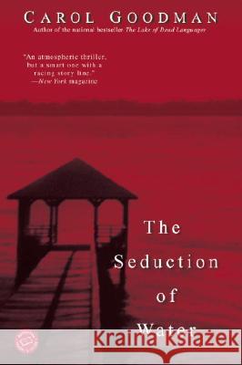 The Seduction of Water Carol Goodman 9780345450913 Ballantine Books - książka