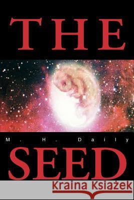 The Seed M. H. Daily 9780595276936 iUniverse - książka