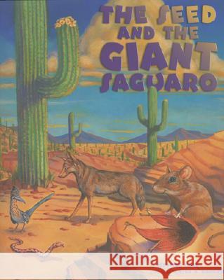 The Seed & the Giant Saguaro Jennifer Ward Mike Rangner 9780873588454 Rising Moon Books - książka