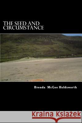 The Seed and Circumstance Brenda McGee Holdsworth 9781484001196 Createspace - książka