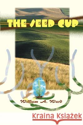 The Seed Cup William A. Ward 9780595090839 Writer's Showcase Press - książka