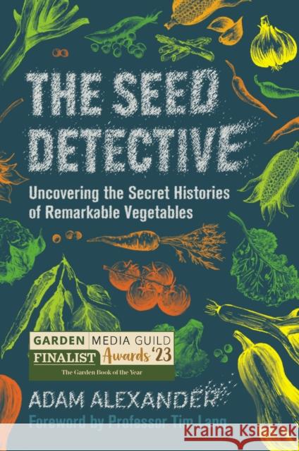 The Seed Detective: Uncovering the Secret Histories of Remarkable Vegetables Adam Alexander 9781915294005 Chelsea Green Publishing UK - książka