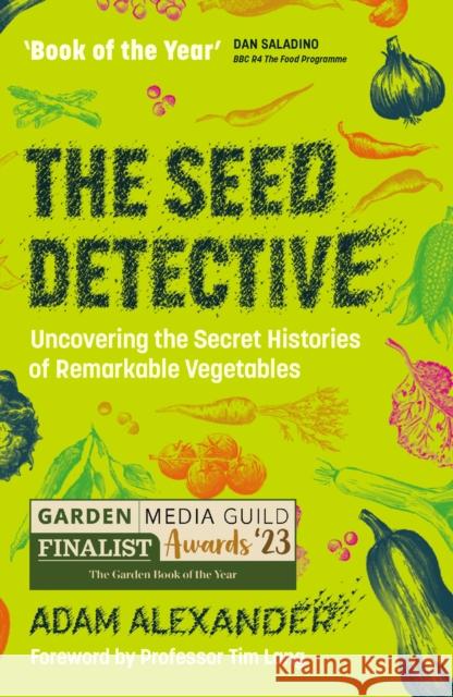 The Seed Detective: Uncovering the Secret Histories of Remarkable Vegetables Adam Alexander 9781915294241 Chelsea Green Publishing UK - książka