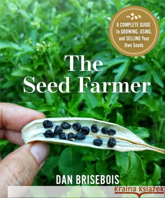 The Seed Farmer: A Complete Guide to Growing, Using, and Selling Your Own Seeds  9780865719965 New Society Publishers - książka