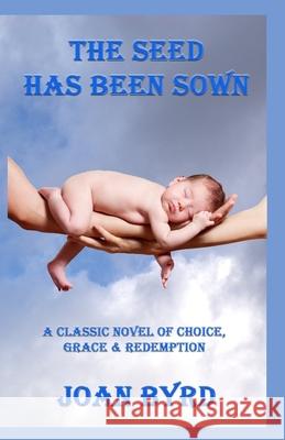 The Seed Has Been Sown Joan Byrd 9781630665036 Indigo Sea Press - książka