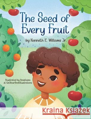 The Seed of Every Fruit Kenneth E Williams 9798987990070 Kenneth E Williams Jr - książka