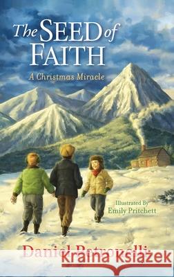 The Seed of Faith: A Christmas Miracle Daniel Petronelli, Emily Pritchett 9781737485513 Walnut Ridge Publishing Company - książka