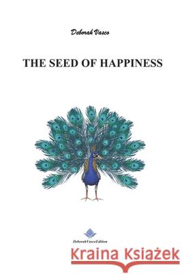 The Seed of Happiness Deborah Vasco 9781093267525 Independently Published - książka