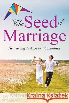 The Seed of Marriage: How to Stay In-Love and Committed Clarkson, Andrea 9781635010497 Speedy Publishing LLC - książka
