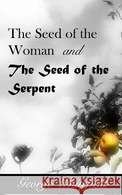 The Seed of the Woman and the Seed of the Serpent William S. Crocket George Whitefield 9781539634966 Createspace Independent Publishing Platform - książka