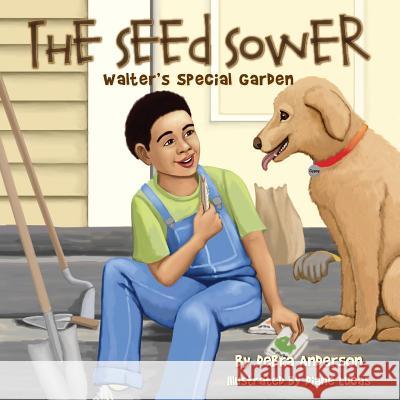 The Seed Sower, Walter's Special Garden Debra Anderson Diane Lucas 9781612440972 Halo Publishing International - książka