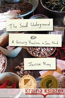 The Seed Underground: A Growing Revolution to Save Food Ray, Janisse 9781603583060  - książka