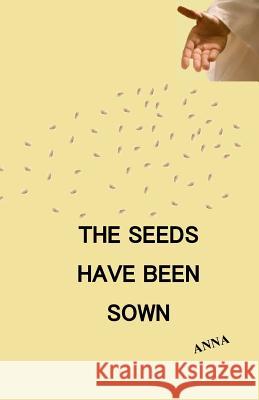 The Seeds Have Been Sown Anna 9780692606582 Sandra Bernath - książka