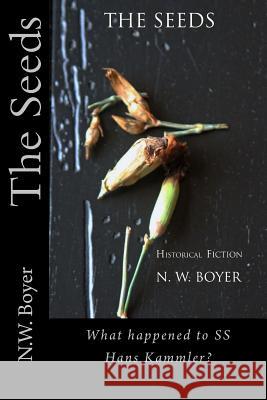 The Seeds: Historical Fiction N. W. Boyer 9781535214803 Createspace Independent Publishing Platform - książka
