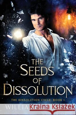 The Seeds of Dissolution William C. Tracy 9780997299441 Space Wizard Science Fantasy - książka