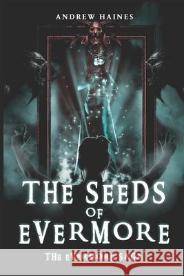 The Seeds of Evermore: Book 1 of The Evermore Saga Andrew Haines 9781708935344 Independently Published - książka