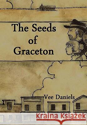 The Seeds of Graceton Vee Daniels 9781456857639 Xlibris Corporation - książka