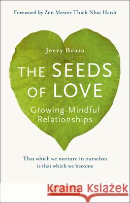 The Seeds of Love: Growing Mindful Relationships Jerry Braza Thich Nhat Hanh 9780804848374 Tuttle Publishing - książka