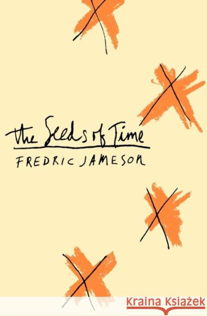 The Seeds of Time Fredric Jameson 9780231080590 Columbia University Press - książka