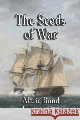The Seeds of War Alaric Bond 9781943404339 Old Salt Press - książka