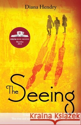 The Seeing : Nominiert: Carnegie Medal 2013, Nominiert: Costa Childrens Book Award 2013 Diana Hendry 9780552565691 RANDOM HOUSE UK - książka
