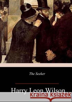 The Seeker Harry Leon Wilson 9781986585651 Createspace Independent Publishing Platform - książka