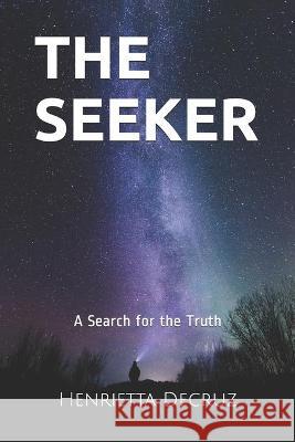 The Seeker: A Search for the Truth Henrietta Decruz 9781980758693 Independently Published - książka