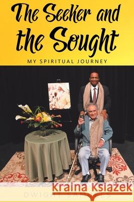 The Seeker and the Sought: My Spiritual Journey Dwight Samuels 9781098003401 Christian Faith Publishing, Inc - książka