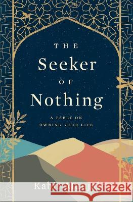 The Seeker of Nothing: A fable on owning your life Munjal, Kabir 9789355512987 Kabir Munjal - książka