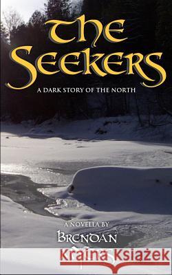 The Seekers: A Dark Story of the North Brendan Myers 9780992005986 Northwest Passage Books - książka