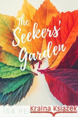 The Seekers' Garden Isa Pearl Ritchie 9780473583323 Te Ra Aroha Press - książka