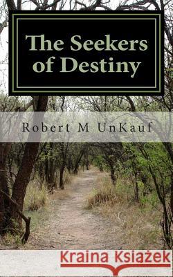 The Seekers of Destiny Robert M. Unkauf 9781484187104 Createspace - książka
