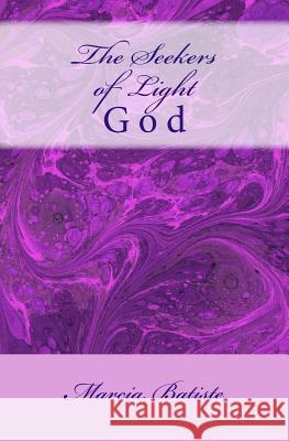 The Seekers of Light: God Marcia Batiste Smith Wilson 9781497367883 Createspace - książka